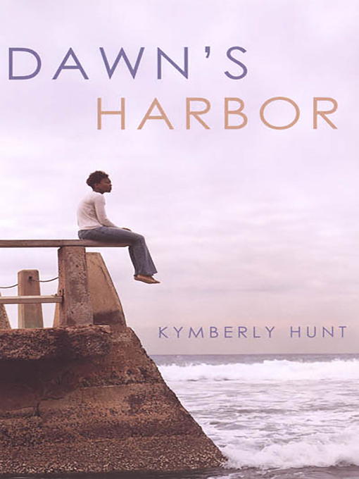 Title details for Dawn's Harbor by Kymberly Hunt - Available